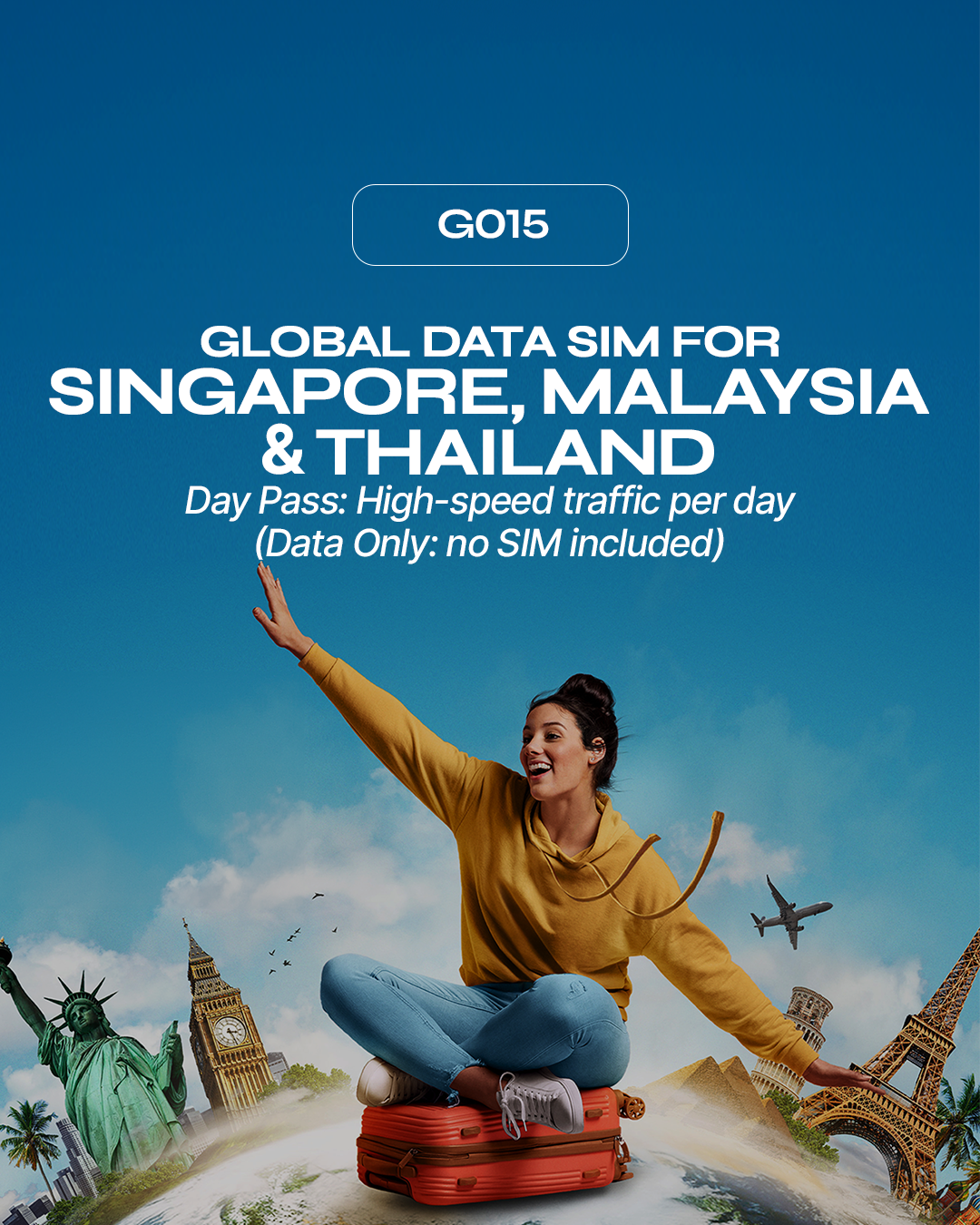 G015: Singapore, Malaysia, & Thailand (Day Pass: high-speed traffic per day, then FUP) Global Data Only: No SIM included