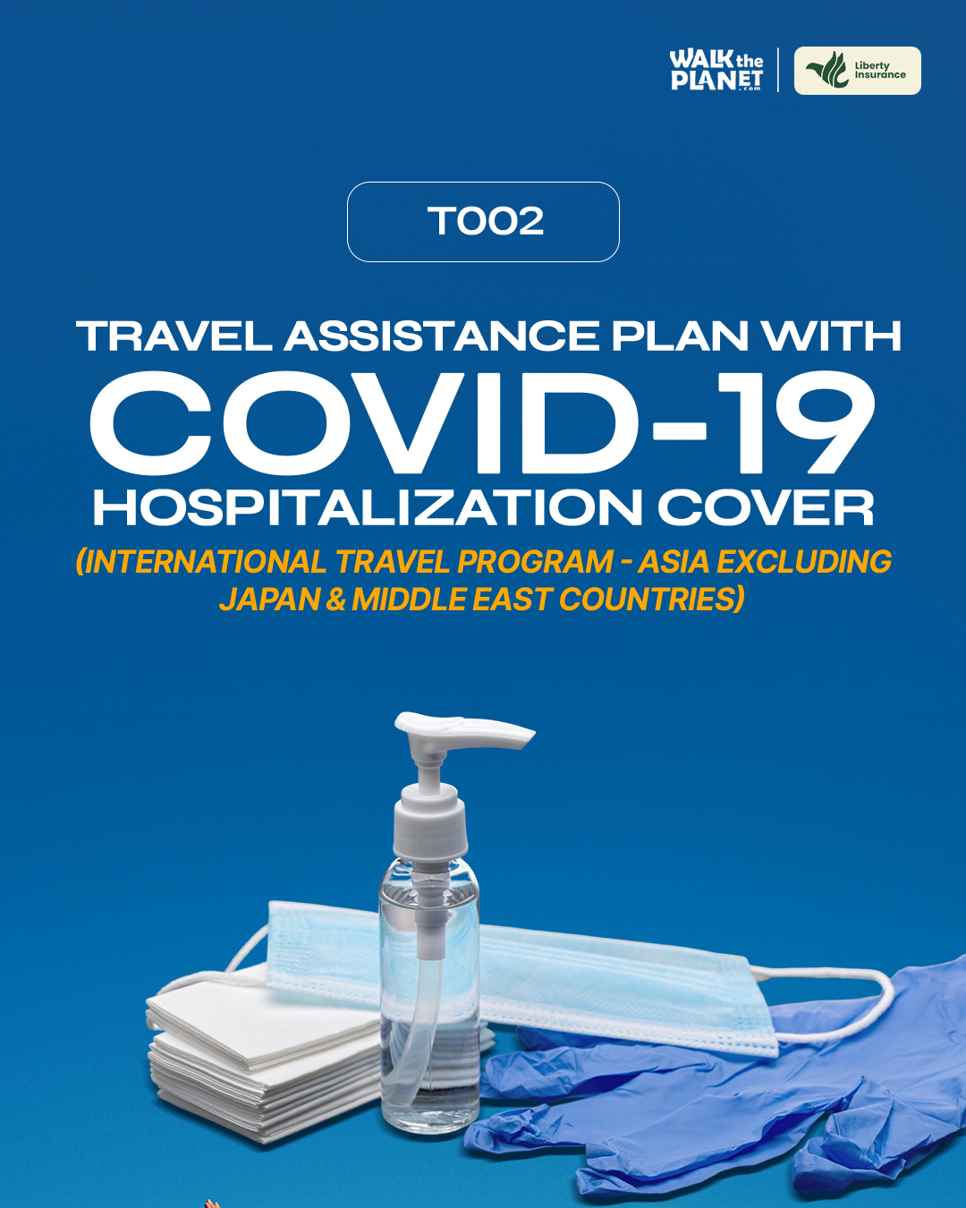 T002: Travel Assistance Plan with COVID-19 Hospitalization Cover (International Travel Program - Asia Excluding Japan & Middle East countries)