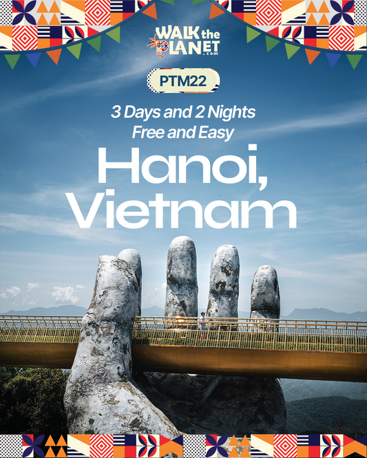 PTM22: 3D2N Free & Easy Hanoi, Vietnam