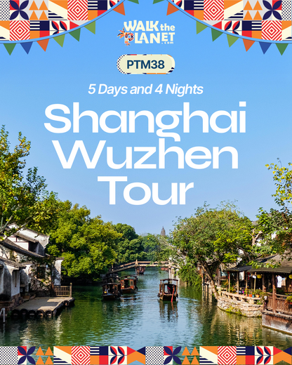 PTM38: 5D4N Shanghai-Wuzhen Tour