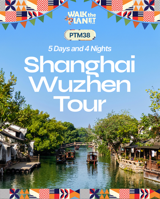PTM38: 5D4N Shanghai-Wuzhen Tour