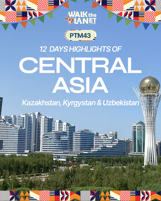 PTM43: 12 Days Highlights of Central Asia: Kazakhstan, Kyrgystan & Uzbekistan