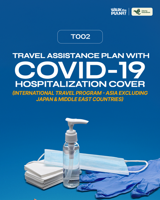 T002: Travel Assistance Plan with COVID-19 Hospitalization Cover (International Travel Program - Asia Excluding Japan & Middle East countries)
